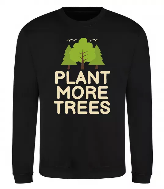 Свитшот Plant more trees Черный фото