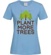 Женская футболка Plant more trees Голубой фото