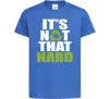 Детская футболка It`s not hard Ярко-синий фото