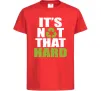 Детская футболка It`s not hard Красный фото