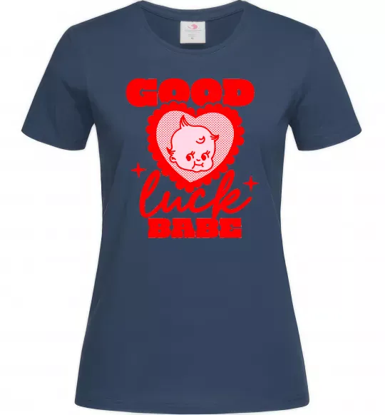 Женская футболка Good luck babe Темно-синий фото