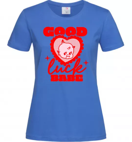 Женская футболка Good luck babe Ярко-синий фото