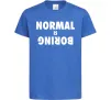 Детская футболка Normal is boring Ярко-синий фото