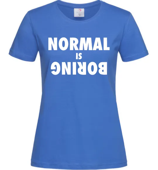 Женская футболка Normal is boring Ярко-синий фото