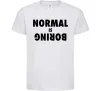 Детская футболка Normal is boring Белый фото