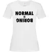 Женская футболка Normal is boring Белый фото