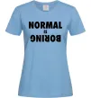 Женская футболка Normal is boring Голубой фото