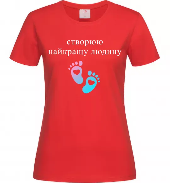Женская футболка Створюю найкращу людину Красный фото
