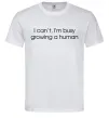 Мужская футболка Busy growing a human Белый фото