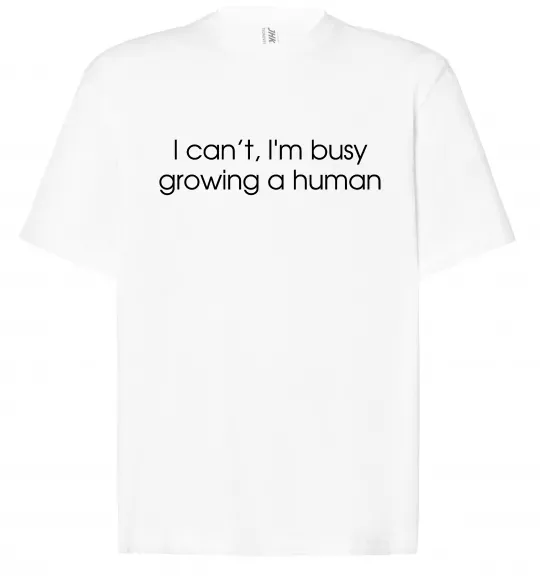 Футболка Оверсайз Busy growing a human Белый фото