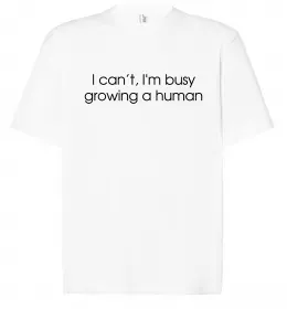 Футболка Оверсайз Busy growing a human Белый фото