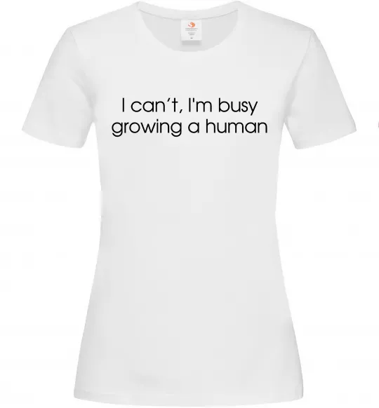 Жіноча футболка Busy growing a human Білий фото