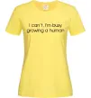 Жіноча футболка Busy growing a human Лимонний фото