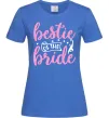 Жіноча футболка Bestie of the bride Яскраво-синій фото