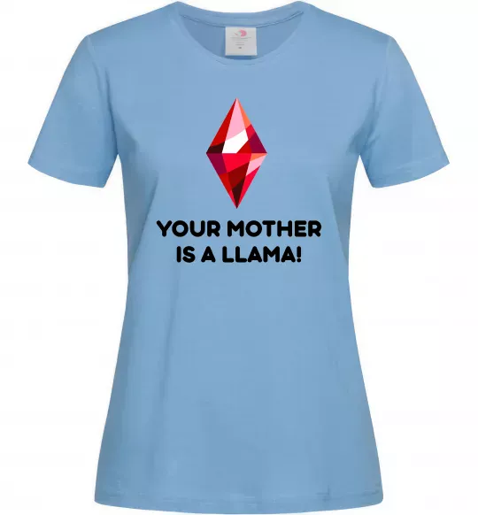 Женская футболка Your mother is a LLama Голубой фото