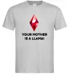 Мужская футболка Your mother is a LLama Серый фото