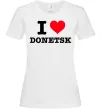 Женская футболка I love Donetsk Белый фото