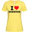 Женская футболка I love Donetsk Лимонный фото