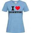 Женская футболка I love Donetsk Голубой фото