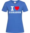 Жіноча футболка I love Luhansk Яскраво-синій фото