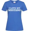 Женская футболка I love my Mustang Ярко-синий фото