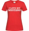 Женская футболка I love my Mustang Красный фото