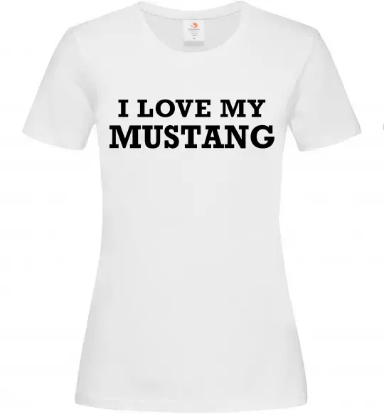 Женская футболка I love my Mustang Белый фото