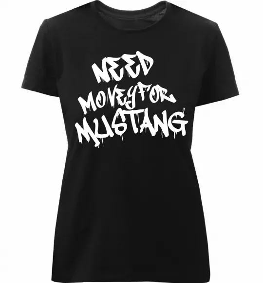 Женская премиум футболка Need money for Mustang Черный фото