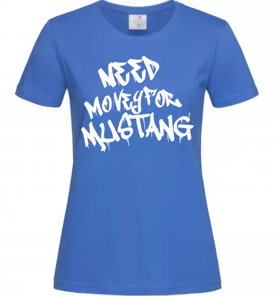 Жіноча футболка Need money for Mustang Яскраво-синій фото