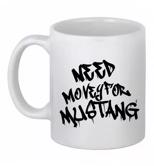 Чашка керамическая Need money for Mustang Белый фото