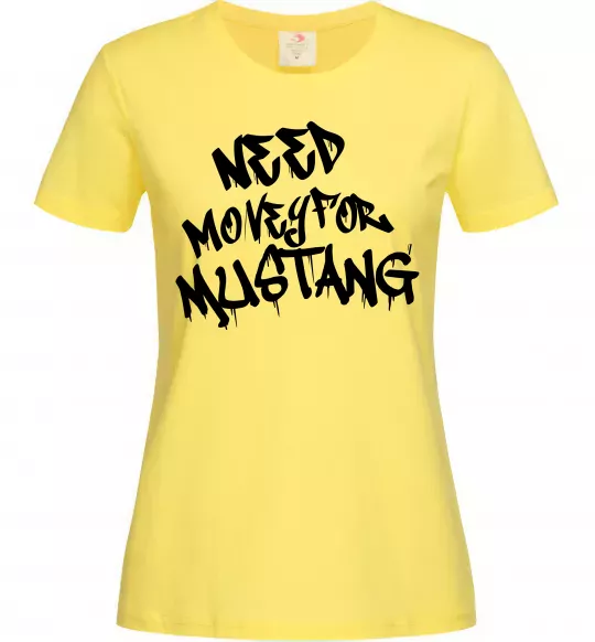 Жіноча футболка Need money for Mustang Лимонний фото