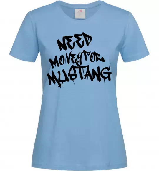 Жіноча футболка Need money for Mustang Блакитний фото