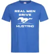 Мужская футболка Real men drive Mustang Ярко-синий фото