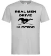 Мужская футболка Real men drive Mustang Серый фото
