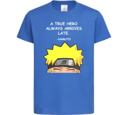 Детская футболка True heroe always arrives late Ярко-синий фото