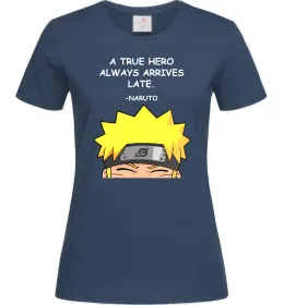 Женская футболка True heroe always arrives late Темно-синий фото