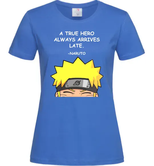 Жіноча футболка True heroe always arrives late Яскраво-синій фото