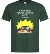 Мужская футболка True heroe always arrives late Темно-зеленый Мужская футболка True heroe always arrives late Темно-зеленый фото