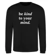 Свитшот Be kind to your mind Черный фото