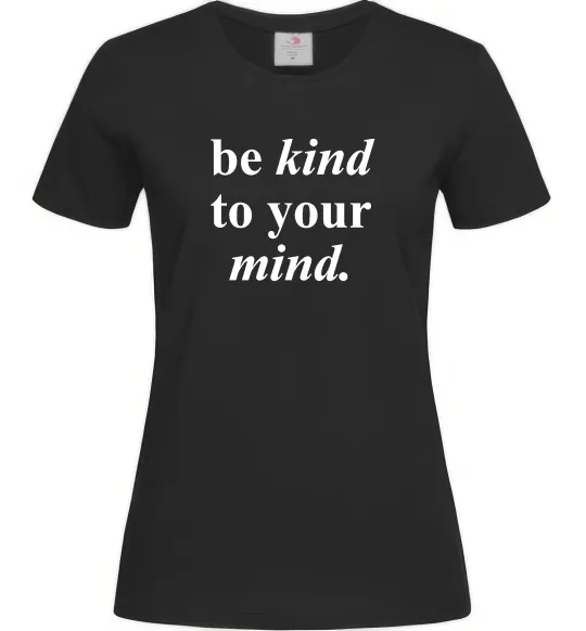 Женская футболка Be kind to your mind Черный фото
