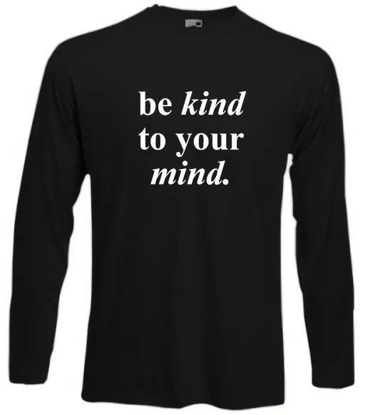 Лонгслив Be kind to your mind Черный фото
