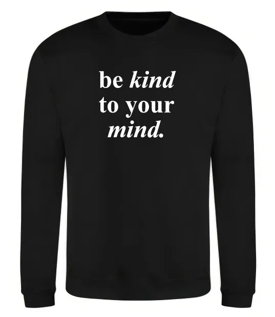 Свитшот Be kind to your mind Черный фото