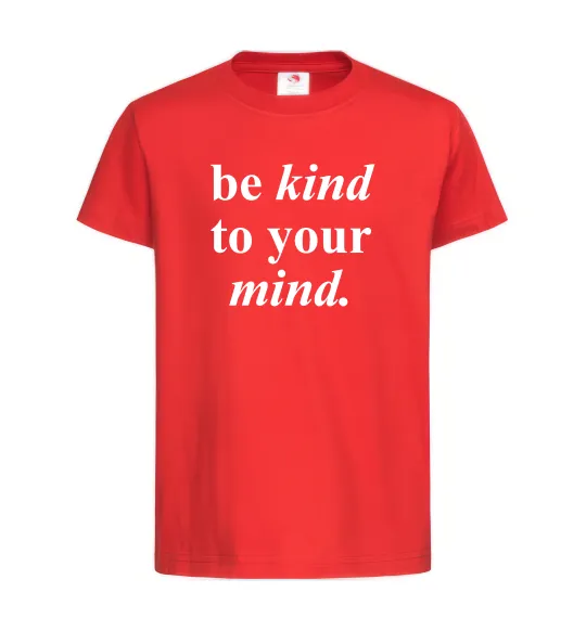 Детская футболка Be kind to your mind Красный фото