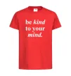 Детская футболка Be kind to your mind Красный фото