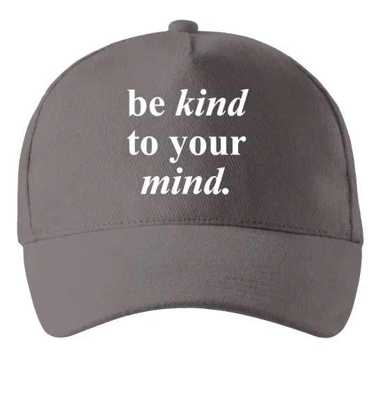 Кепка Be kind to your mind Сірий фото