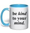 Чашка с цветной ручкой Be kind to your mind Голубой фото