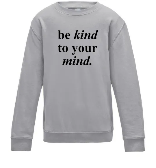 Детский Свитшот Be kind to your mind Серый меланж фото