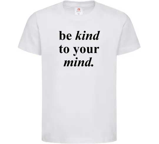 Дитяча футболка Be kind to your mind Білий фото
