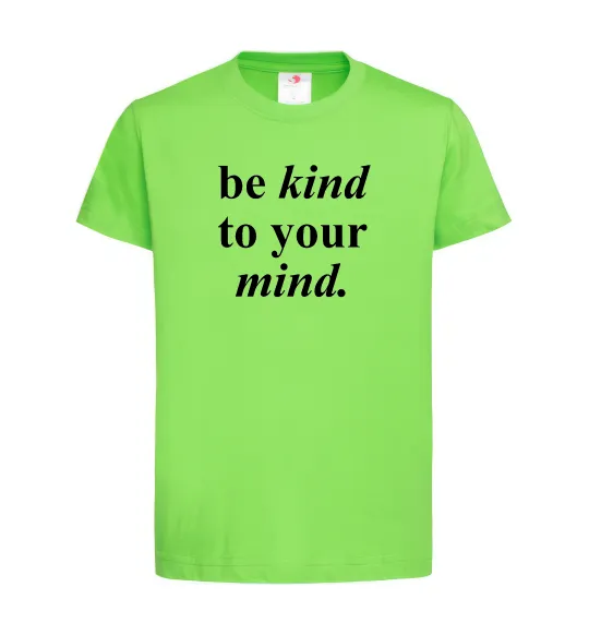 Детская футболка Be kind to your mind Лаймовый фото