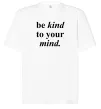 Футболка Оверсайз Be kind to your mind Белый фото